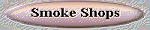 Smoke shops: Find the deals your looking for in these smoke shops.